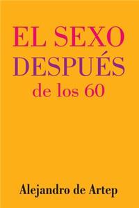 Sex After 60 (Spanish Edition) - El sexo después de los 60