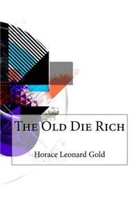 The Old Die Rich