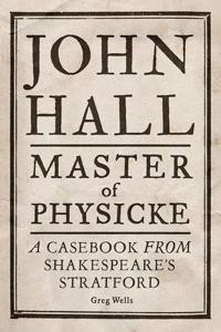 John Hall, Master of Physicke