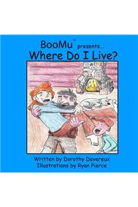 BooMu Presents...Where Do I Live?