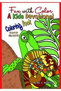 Fun with Color A Kids Devotional Coloring Book with 30 Days of Bible Quotes