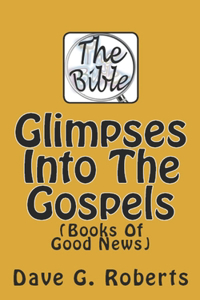 Glimpses Into The Gospels
