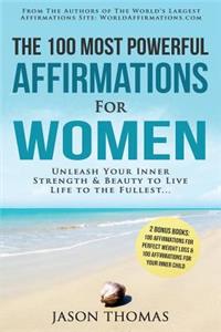 Affirmation the 100 Most Powerful Affirmations for Women 2 Amazing Affirmative Bonus Books Included for Weight Loss & Inner Child: Unleash Your Inner Strength & Beauty to Live Life to the Fullest