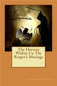 The Horrors Within Us: The Reaper's Musings