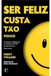 Ser Feliz Custa T?o Pouco