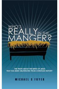 Who's Really in the Manger?