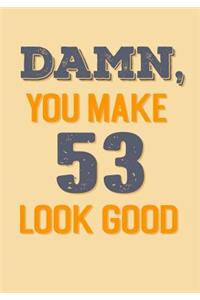 Damn, You Make 53 Look Good