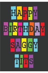 Happy Birthday Saggy Tits: Memory Journal Notebook For Best Wishes Messages & Doodles