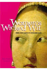 Women's Wicked Wit: From Jane Austen to Rosanne Barr