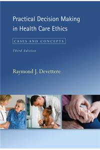 Practical Decision Making in Health Care Ethics