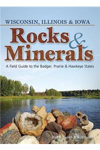 Rocks & Minerals of Wisconsin, Illinois & Iowa