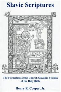 Slavic Scriptures: The Formation of the Church Slavonic Version of the Holy Bible