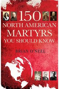 150 North American Martyrs You Should Know