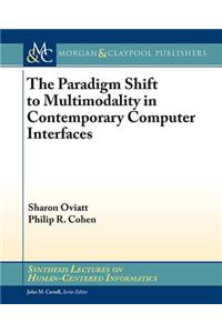 The Paradigm Shift to Multimodality in Contemporary Computer Interfaces