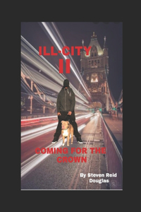 ILL CITY II Coming for The Crown