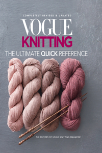 Vogue(r) Knitting the Ultimate Quick Reference