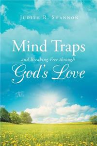 Mind Traps and Breaking Free Through God's Love