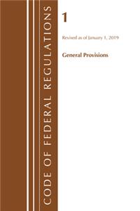 Code of Federal Regulations, Title 01 General Provisions, Revised as of January 1, 2019