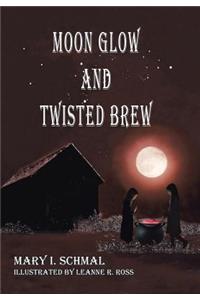 Moon Glow and Twisted Brew