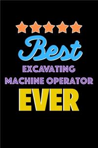 Best Excavating Machine Operator Evers Notebook - Excavating Machine Operator Funny Gift