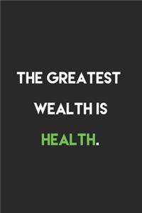 The greatest wealth is health.