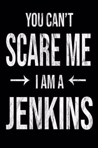 You Can't Scare Me I'm A Jenkins