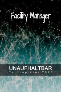 Facility Manager - UNAUFHALTBAR - Terminplaner 2020
