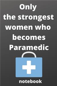 Only the strongest women who becomes paramedic notebook
