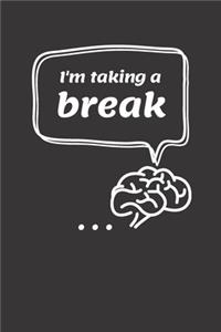 I'm taking a break