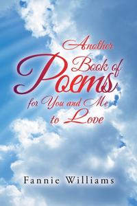 Another Book of Poems for You and Me to Love