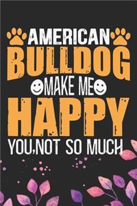 American Bulldog Make Me Happy You, Not So Much