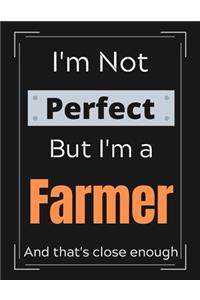 I'm Not Perfect But I'm a Farmer And that's close enough