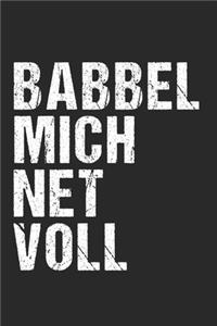 Babbel Mich Net Voll