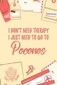 I Don't Need Therapy I Just Need To Go To Poconos