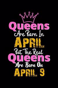Queens Are Born In April Real Queens Are Born In April 9 Notebook Birthday Funny Gift