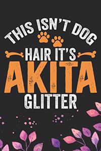 This Isn't Dog Hair It's Akita Glitter