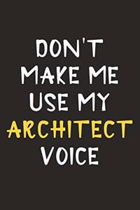 Don't Make Me Use My Architect Voice