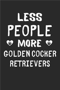 Less People More Golden Cocker Retrievers: Lined Journal, 120 Pages, 6 x 9, Funny Golden Cocker Retriever Gift Idea, Black Matte Finish (Less People More Golden Cocker Retrievers Journal)