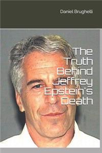 Truth Behind Jeffrey Epstein's Death