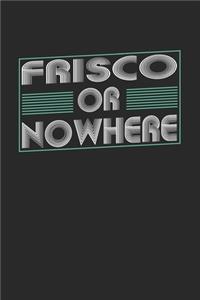 Frisco or nowhere