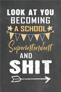 Look at You Becoming a School Superintendent and Shit