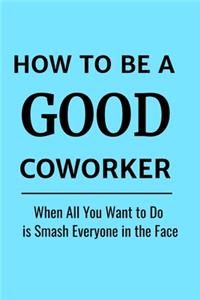 How to Be a Good Coworker