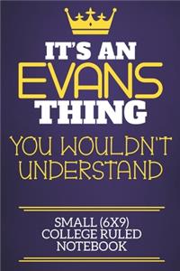 It's An Evans Thing You Wouldn't Understand Small (6x9) College Ruled Notebook
