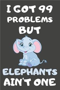 I Got 99 Problems But Elephants Ain't One