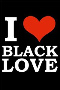 I love Black Love Black History Month Journal Black Pride 6 x 9 120 pages notebook