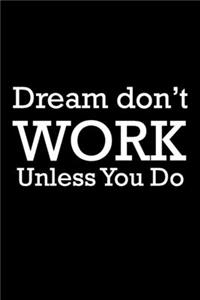 Dream Don't Work Unless You Do