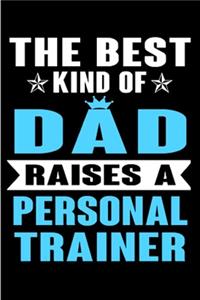 The best kind of dad raises a personal trainer: Personal Trainer Notebook journal Diary Cute funny humorous blank lined notebook Gift for student school college ruled graduation gift ... job worki