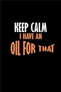 Keep calm I have an oil for that