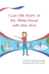 I Can Still Work at the White House with One Arm