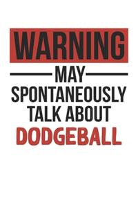 Warning May Spontaneously Talk About DODGEBALL Notebook DODGEBALL Lovers OBSESSION Notebook A beautiful